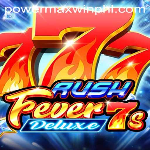RushFever7sDeluxe: A Thrilling Journey with PowerMaxWin